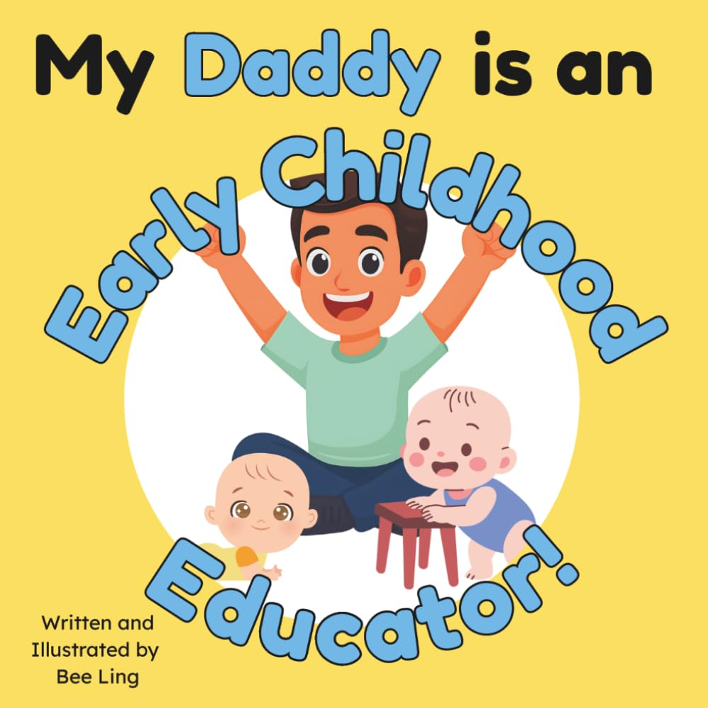 My Daddy Is An Early Childhood Educator!: Kids Picture Book That Teaches About Real Community Helper Careers (The Beeling Hive: Community Helpers (Careers for Kids Ages 2-6))