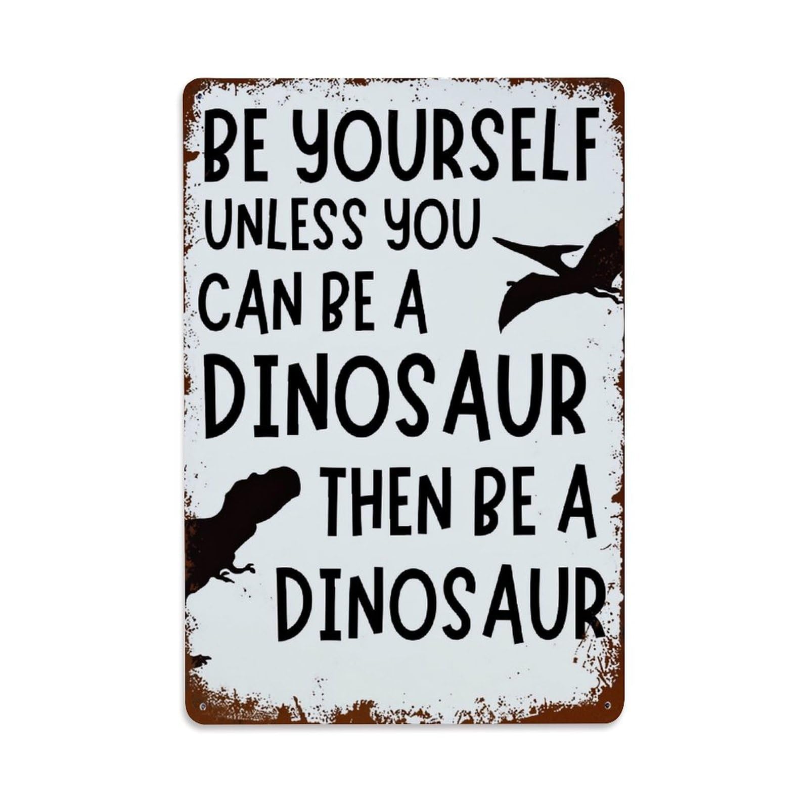 Bliveurn Vintage Be Yourself Unless Dinosaur Retro Metal Tin Sign, Metal Poster For Home, Gaming Room, Studio Workshop,Bar,Garage Wall Art Decor 8X12 Inch