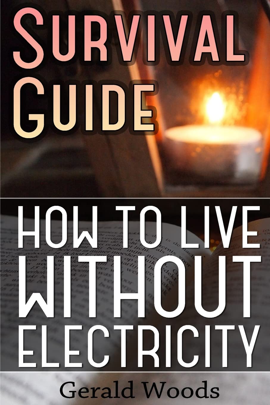 Survival Guide: How to Live without Electricity: (Survival Guide, Survival Gear) (Survival Books) Paperback – 22 Dec. 2016