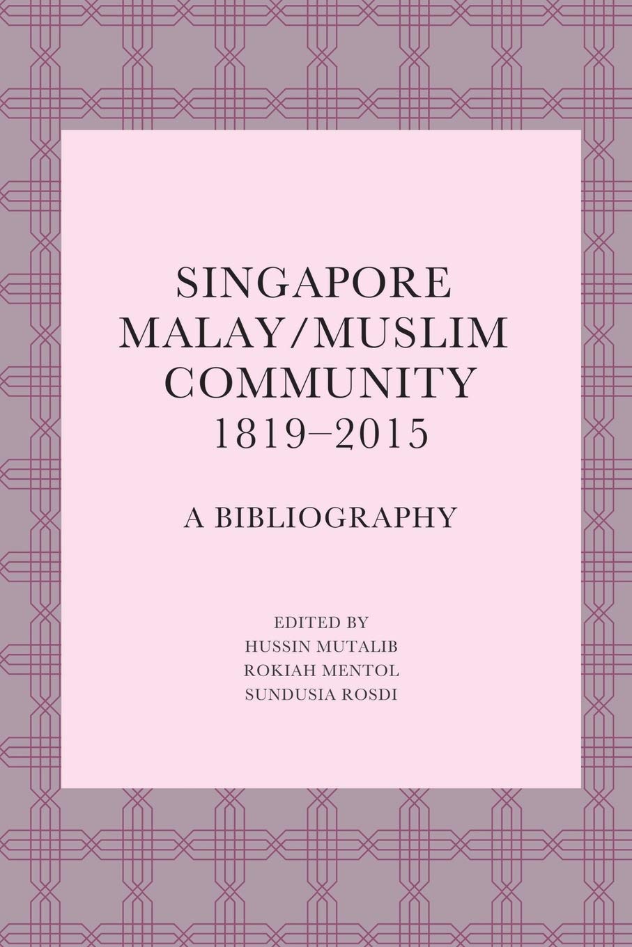 Buy Singapore Malay/Muslim Community, 1819-2015: A Bibliography — BookShops.in