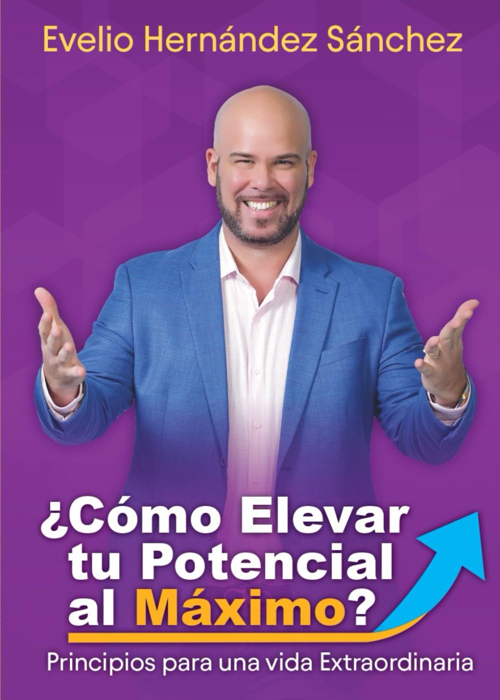 ¿CÓMO ELEVAR TU POTENCIAL AL MÁXIMO?: PRINCIPIOS PARA UNA VIDA EXTRAORDINARIA (LIBROS DE EVELIO HERNANDEZ SANCHEZ) (Spanish Edition)      Paperback – February 19, 2026