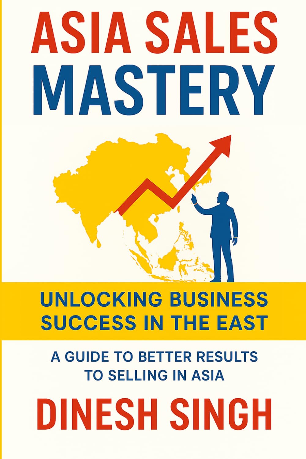 ASIA SALES MASTERY: Unlocking Business Success in the East