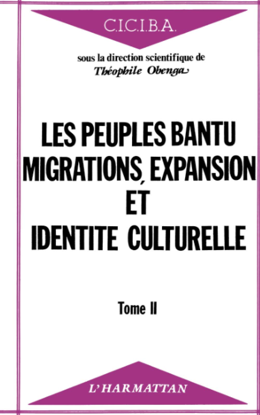 Les peuples Bantu : migrations, expansion et identité culturelle: Tome 2