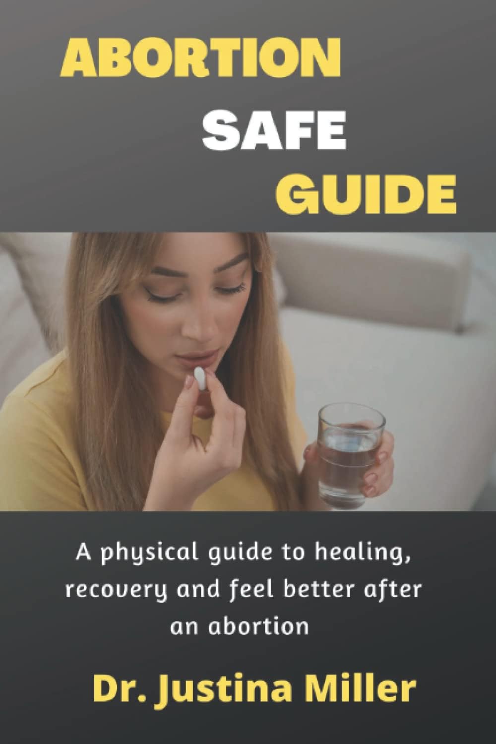 Independently published ABORTION SAFE GUIDE: A physical guide to healing, recovery and feel better after an abortion