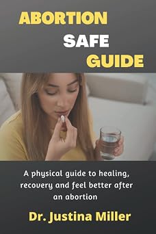 ABORTION SAFE GUIDE A physical guide to healing, recovery and feel better after an abortion