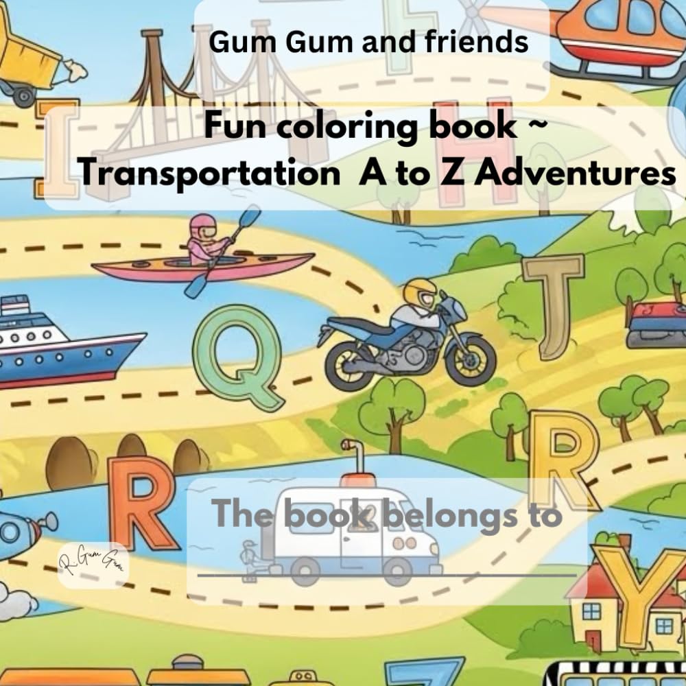 Gum Gum and friends: Fun coloring book ~ Transportation A to Z Adventures