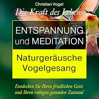 Entspannung und Meditation: Naturger&auml;usche. Vogelgesang Titelbild