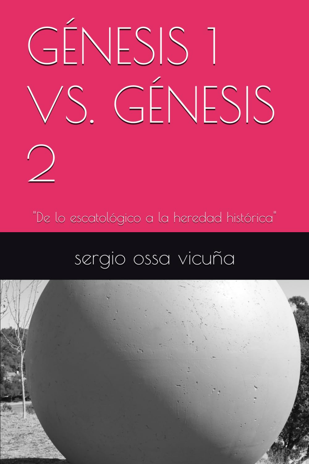 GÉNESIS 1 VS. GÉNESIS 2: "De lo escatológico a la heredad histórica" (NUEVA TEOLOGÍA CRISTIANA)