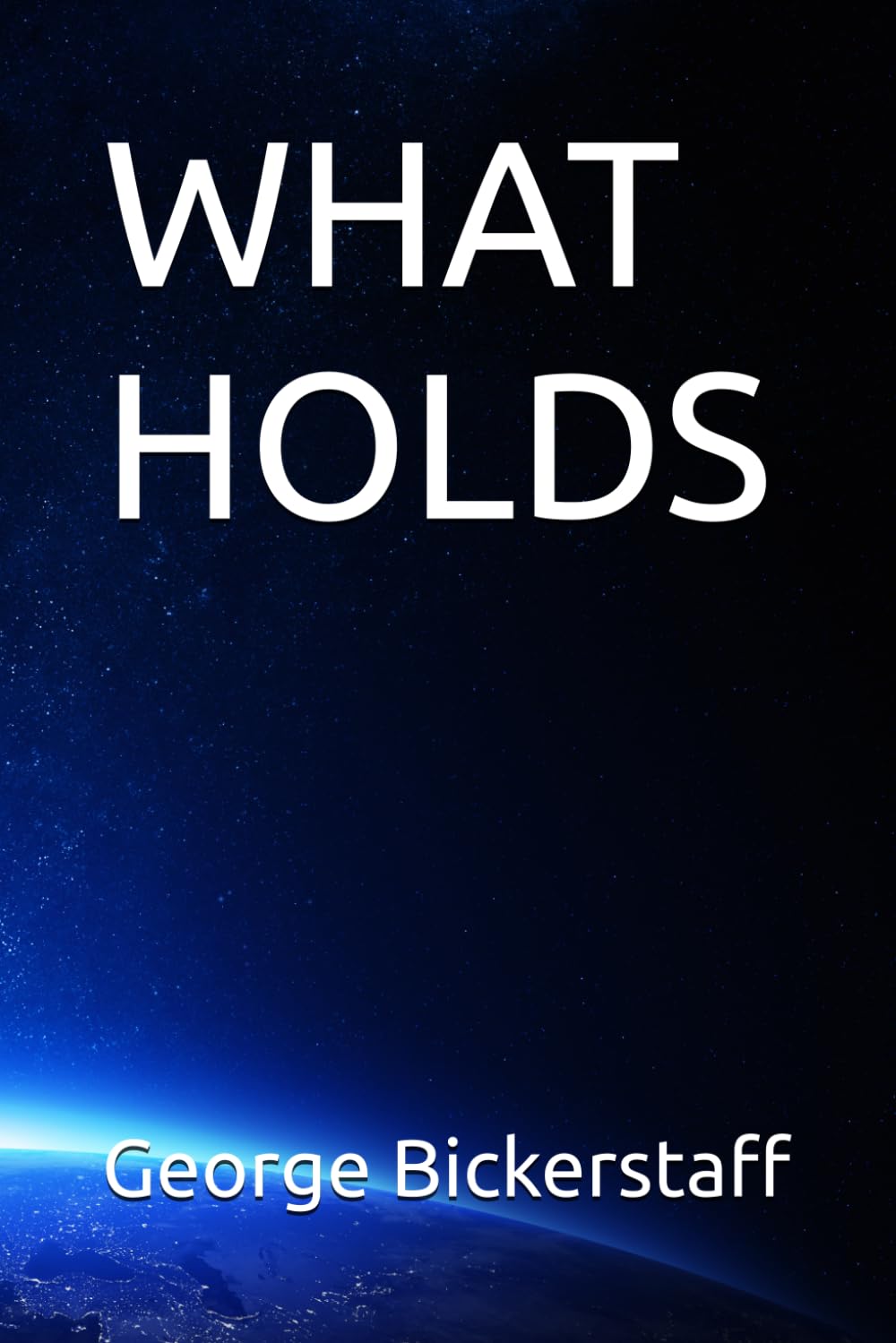 WHAT HOLDS (THE LONG LANDING)