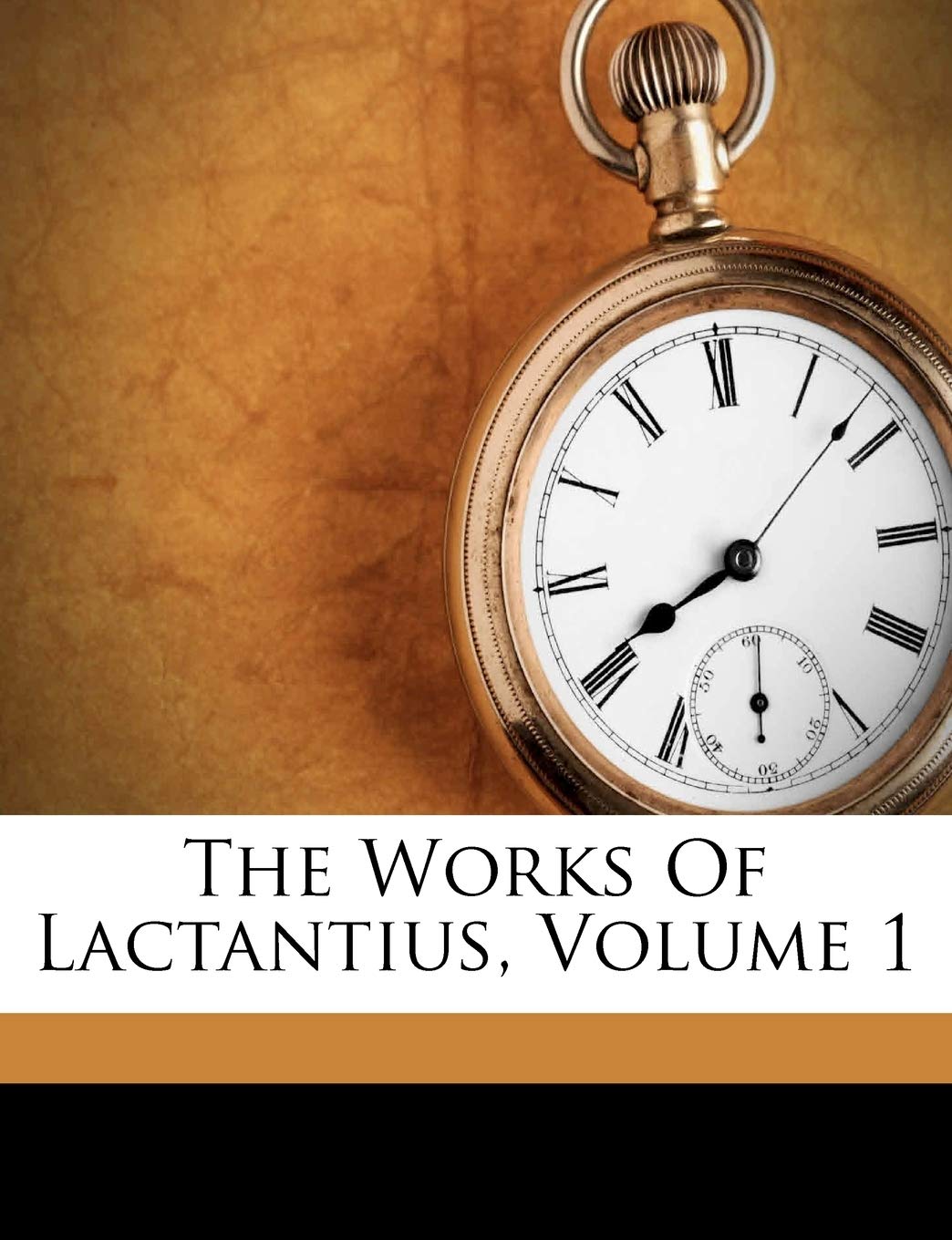 The Works of Lactantius, Volume 1