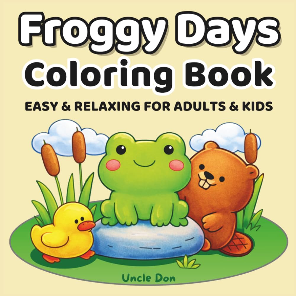 Froggy Days Coloring Book: Cozy Cute Frog Coloring Fun for Adults & Kids