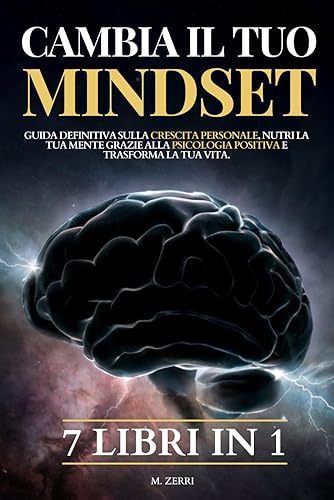 Cambia il tuo MINDSET: Crescita Personale, Grazie alla Psicologia Positiva. Libri Motivazionali per migliorare se stessi. Studia il linguaggio del ... e la Gestione dello stress. 7 Libri in 1
