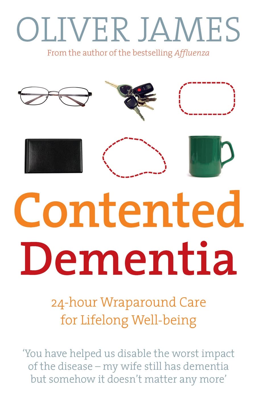 Contented Dementia: The Empowering Guide to Managing Dementia for Lifelong Wellbeing