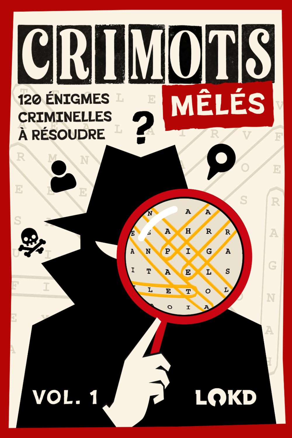 Crimots Mêlés: 120 énigmes criminelles à résoudre — Le jeu de mots mêlés du crime, jeux de logique et casse-têtes pour adultes. Cadeau idéal pour hommes et femmes.