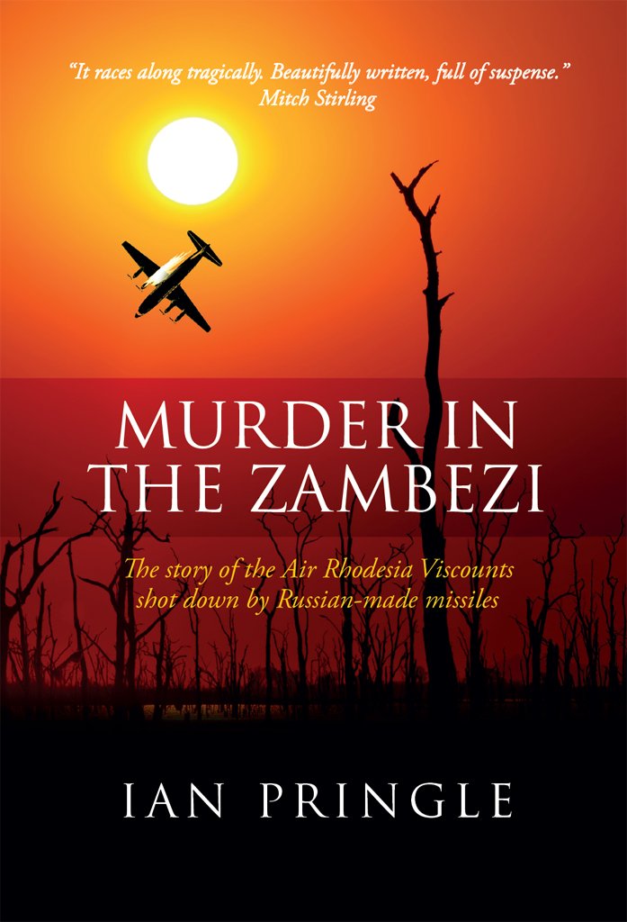 Murder in the Zambezi: The story of the Air Rhodesia Viscounts shot down by Russian-made missiles