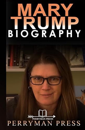 Mary Trump Book: The Inspiring Biography Book, Life, Story, Interesting Facts Of The American Psychologist And Author (Famous People Biography)