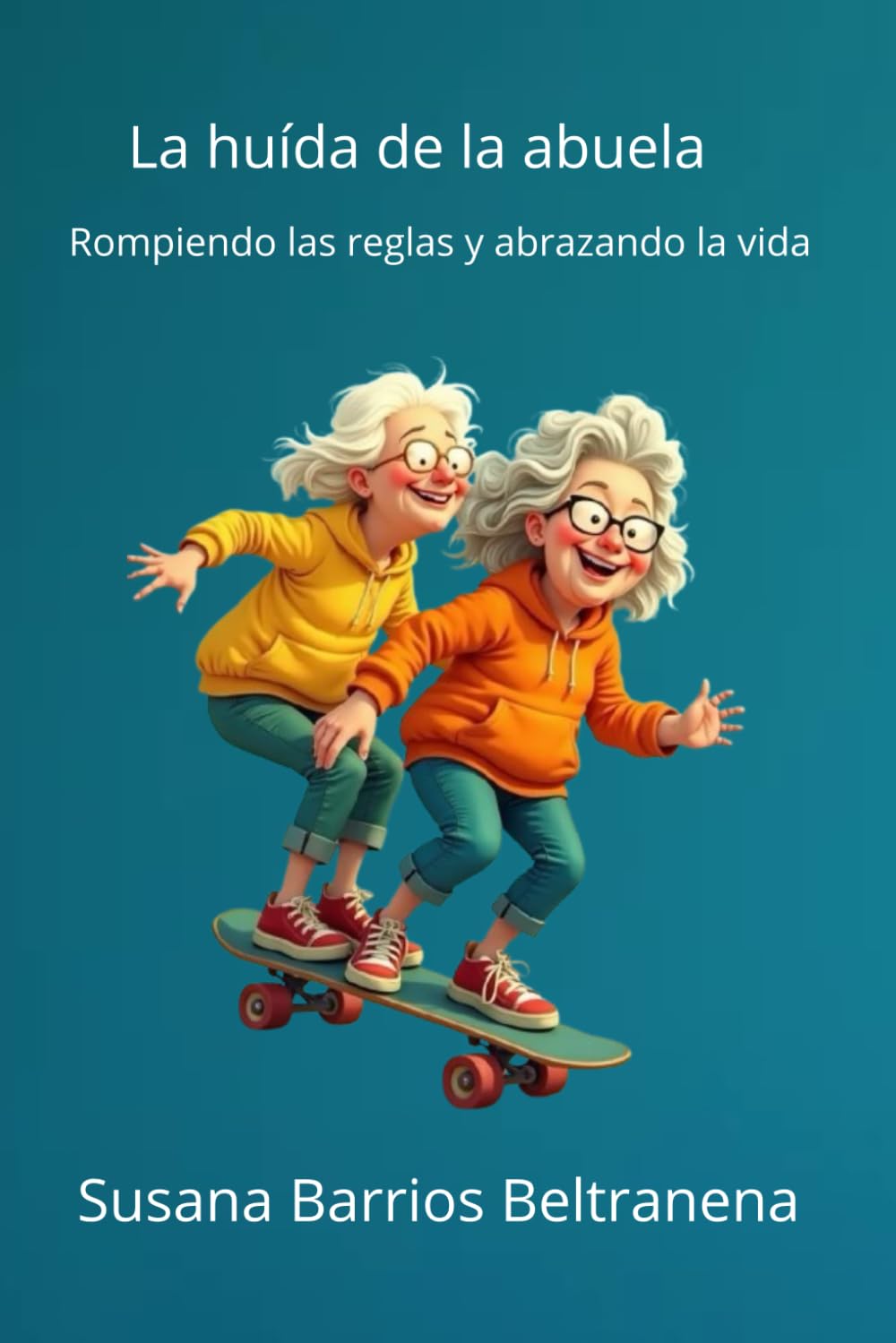 La huída de la abuela: Rompiendo reglas y abrazando vida (Spanish Edition)