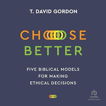 Choose Better Audiobook by T. David Gordon episode artwork