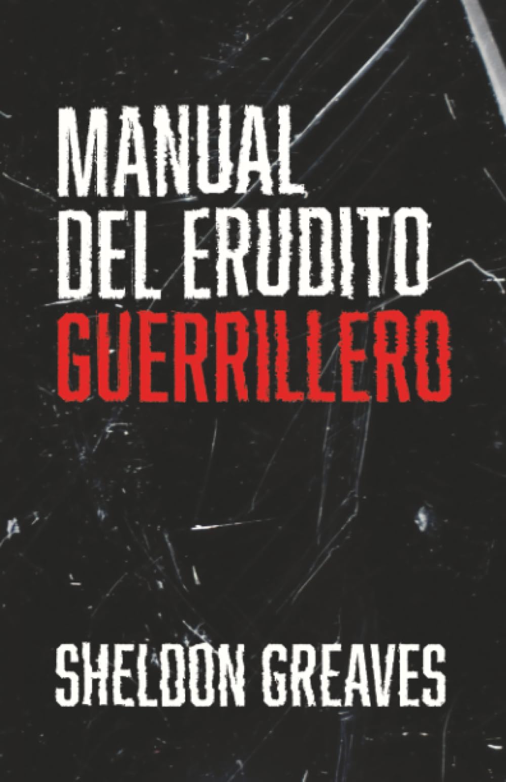 Manual del erudito guerrillero: Guía para la búsqueda del aprendizaje por placer, empoderamiento y cambio del mundo.