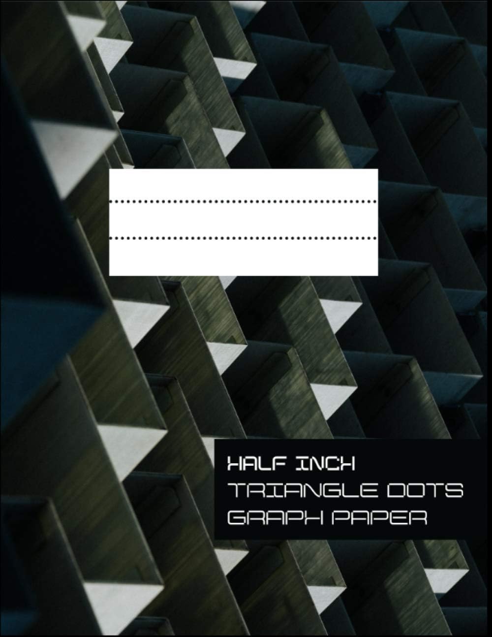 HALF INCH Triangle Dots Graph Paper: Triangular Graph Paper, Tridots, Equilateral Triangle Grid Notebook, Drawing Journal, Large Pad, Building Game Paper, Sketch Art