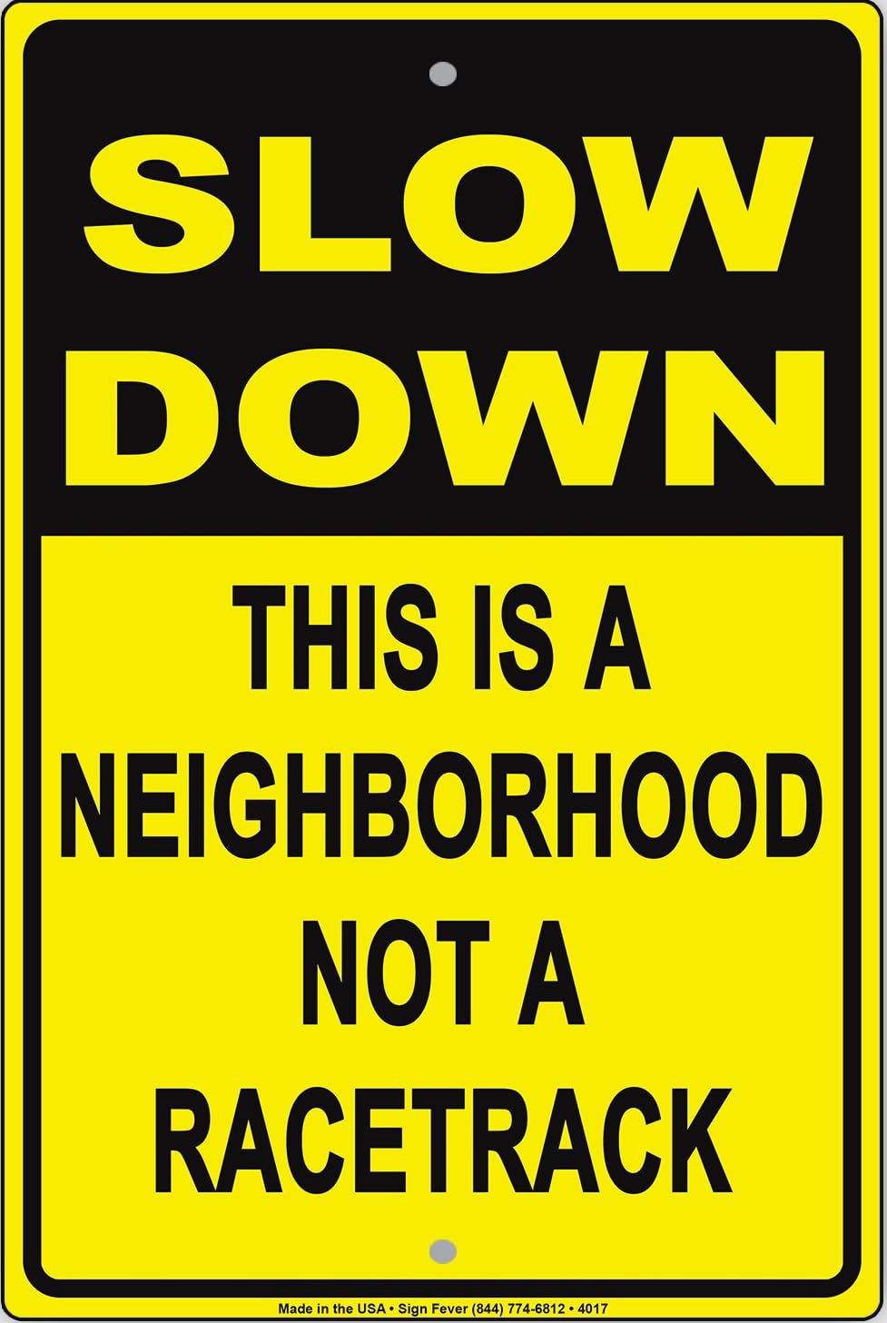 Slow Down This Is A Neighborhood Not A Racetrack Safety Funny Sign