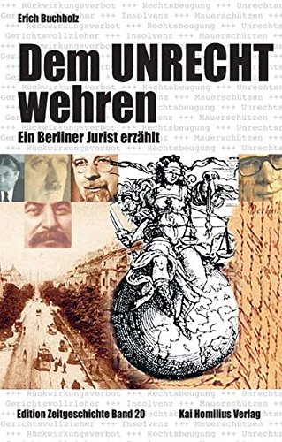 Dem Unrecht wehren: Ein Berliner Jurist erzählt (Edition Zeitgeschichte) Dem Unrecht wehren: Ein Berliner Jurist erzählt (Edition Zeitgeschichte)