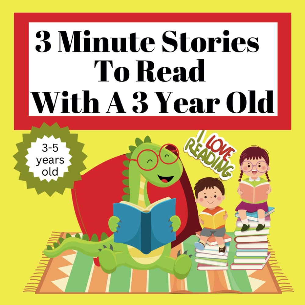 3 Minute Stories To Read With A 3 Year Old; Bedtime Book Reading Relaxing Short Stories Friends Helping Each Other Stories: Toddler Reading Book ... Being Kind To One Another 13 Short Stories
