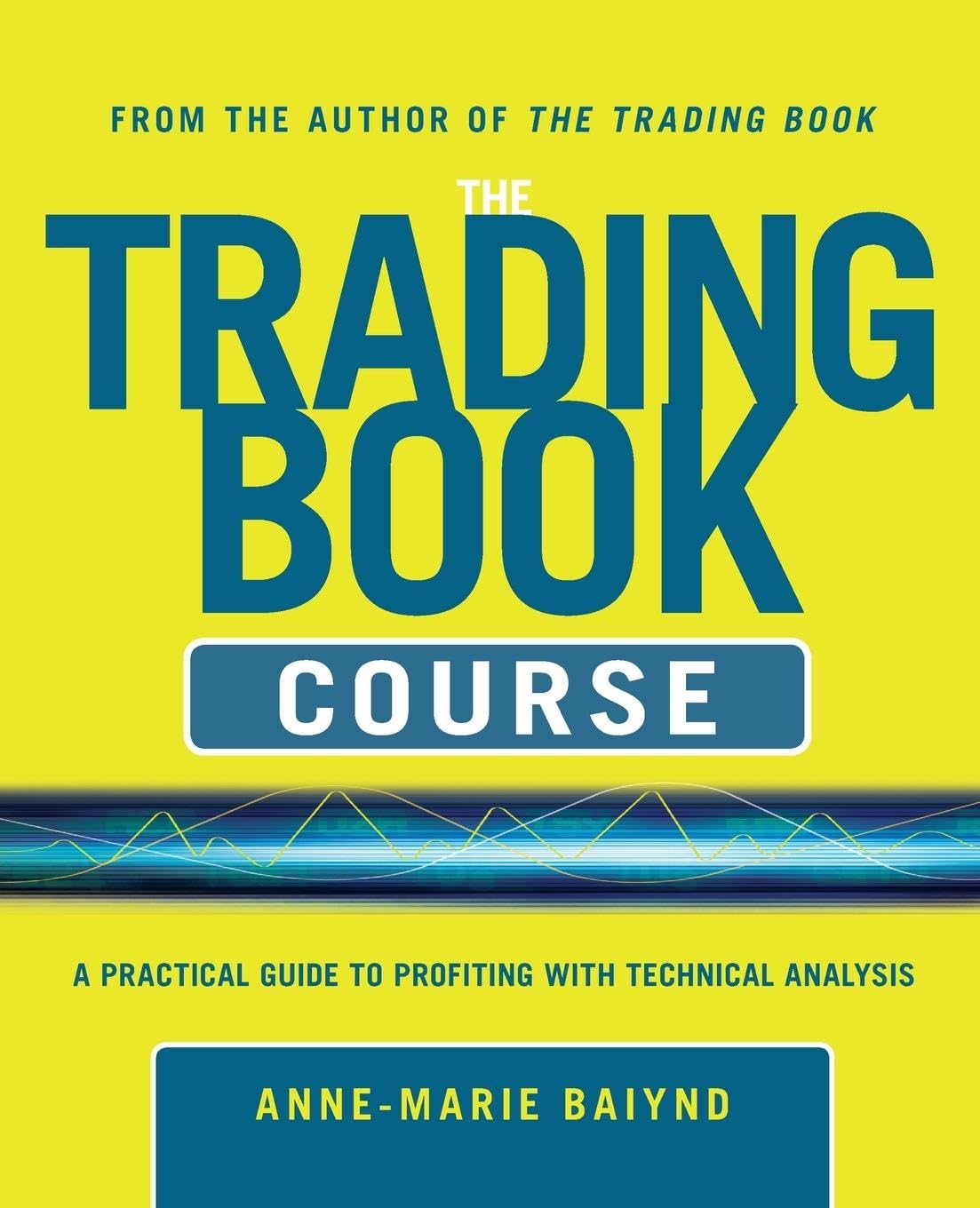 The Trading Book Course: A Practical Guide to Profiting with Technical Analysis (GENERAL FINANCE & INVESTING)