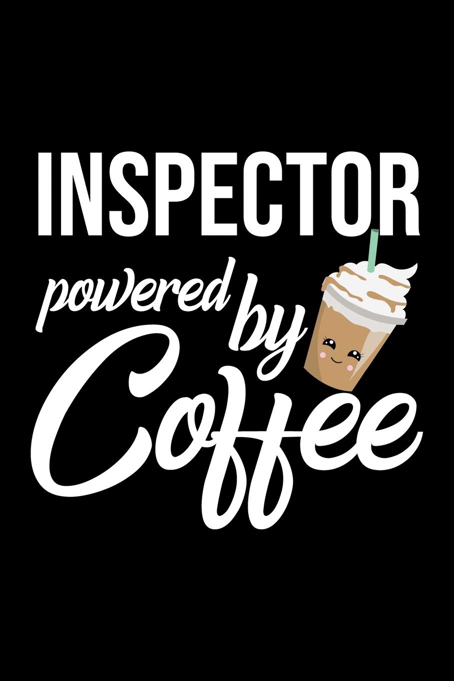 Inspector Powered by Coffee: Christmas Gift for Inspector | Funny Inspector Journal | Best 2019 Christmas Present Lined Journal | 6x9inch 120 pages