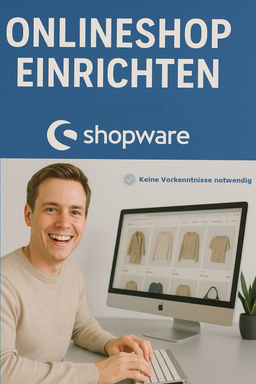 Onlineshop erstellen - Dein Weg zum eigenen Onlineshop: Schritt für Schritt Anleitung