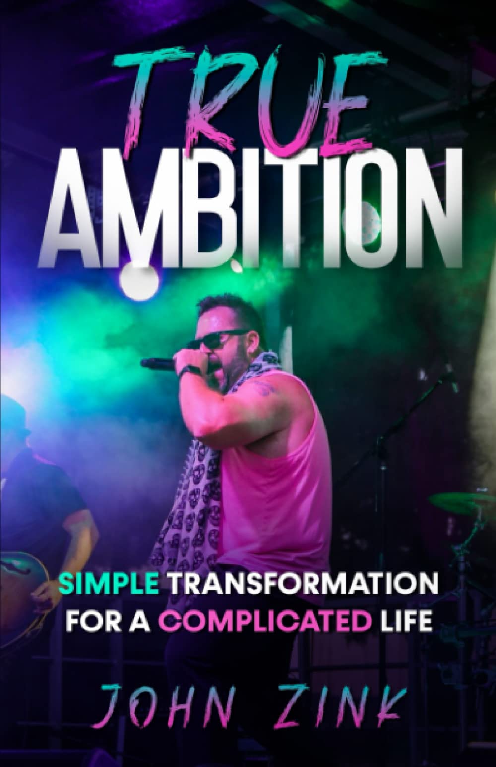 True Ambition: Simple Transformation for a Complicated Life