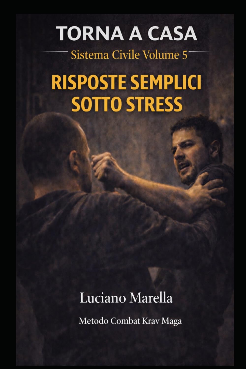 TORNA A CASA – La distanza è tempo. Il tempo è la distanza. La scelta è uscita.: Risposte semplici sotto stress (TORNA A CASA – Sistema Civile)