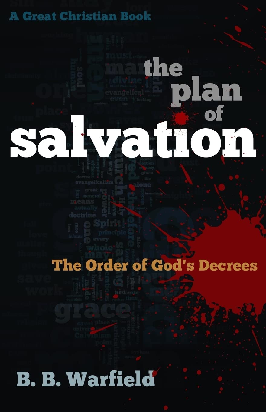 The Plan of Salvation: The order of God's decrees