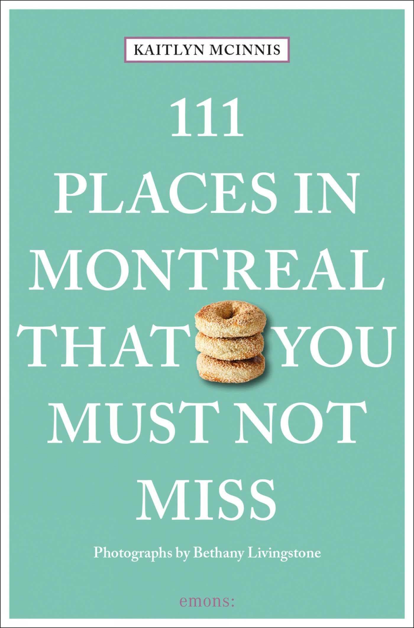 111 Places in Montreal That You Must Not Miss by Bethany Livingstone PAPERBACK