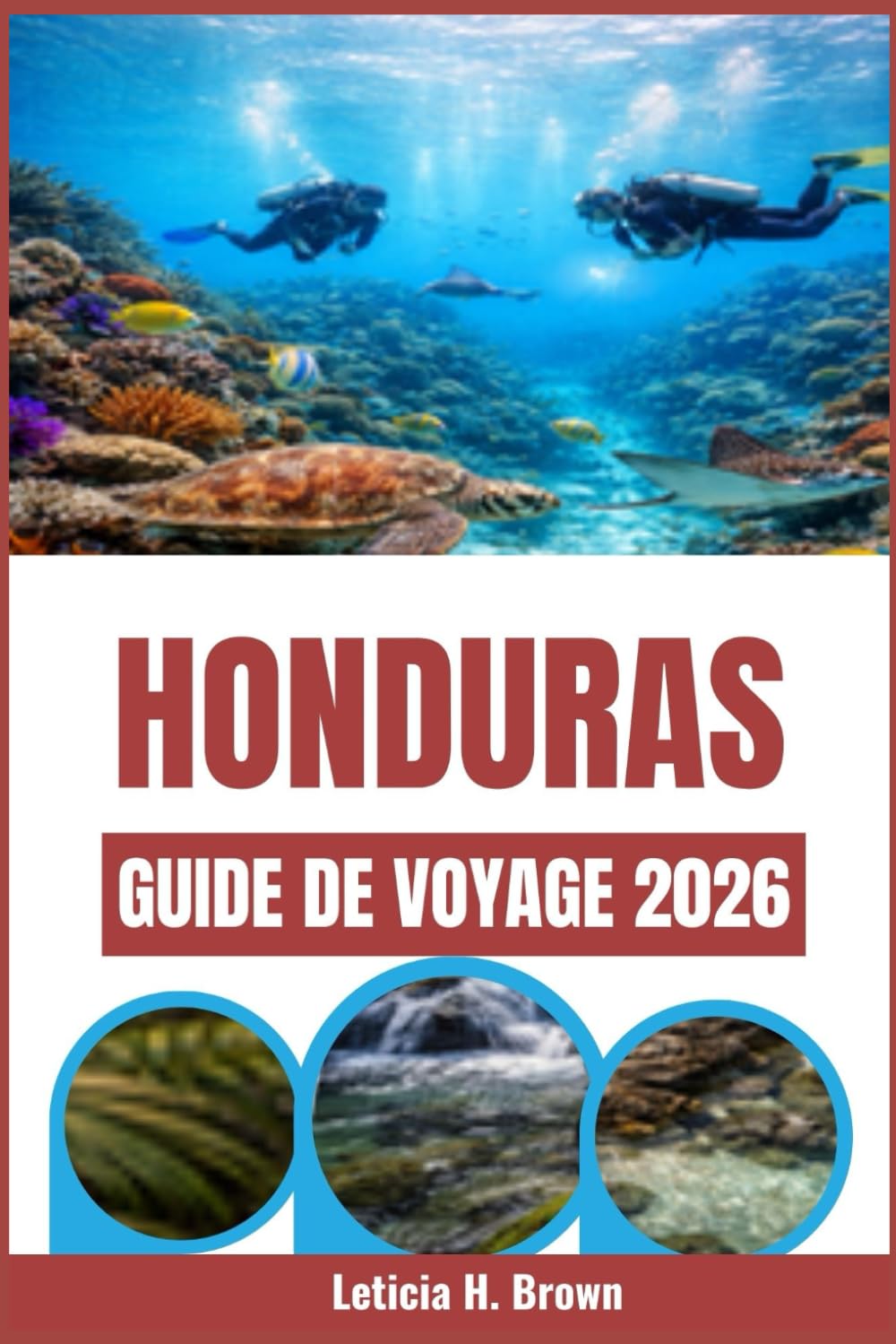 HONDURAS GUIDE DE VOYAGE 2026: Un voyage au cœur de la beauté et de la culture intactes de l'Amérique centrale