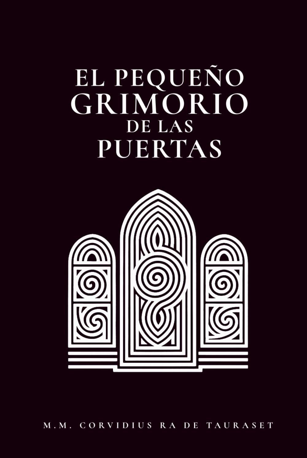 Pequeño Grimorio de las Puertas: Y Otras Guías Útiles (Grimorios Pequeños y Agradecimientos Públicos)