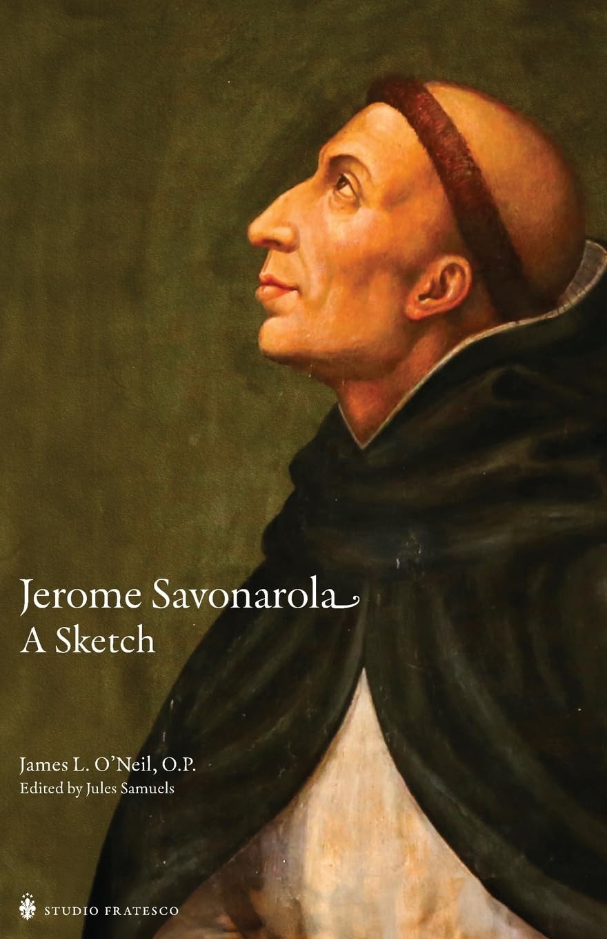 Jerome Savonarola: A Sketch (The Savonarola Project)