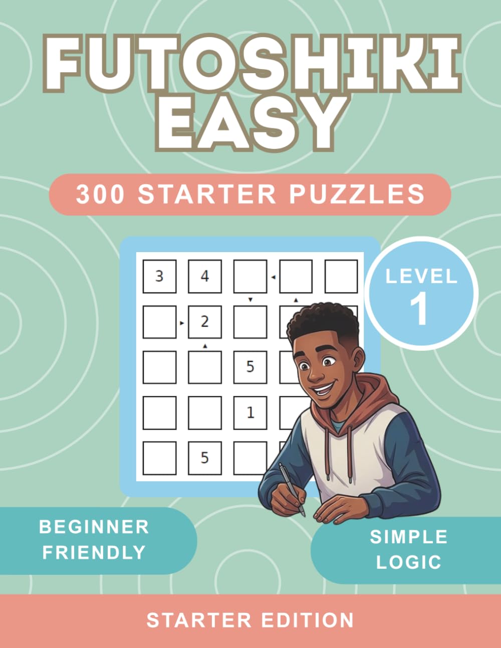 Futoshiki Puzzle Book: 300 Easy 5x5 Japanese Logic Puzzles for Adults and Seniors with Solutions