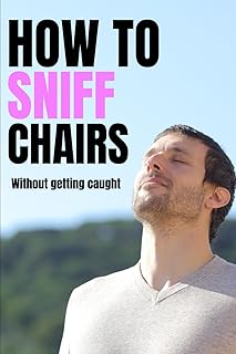 How to Sniff Chairs: Lined Blank Notepad with Funny Front Cover Hilarious Secret Santa or Stocking Filler Gift for Adults