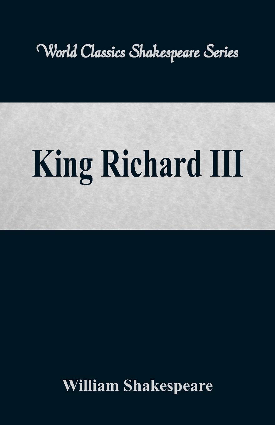 King Richard III: (World Classics Shakespeare Series)