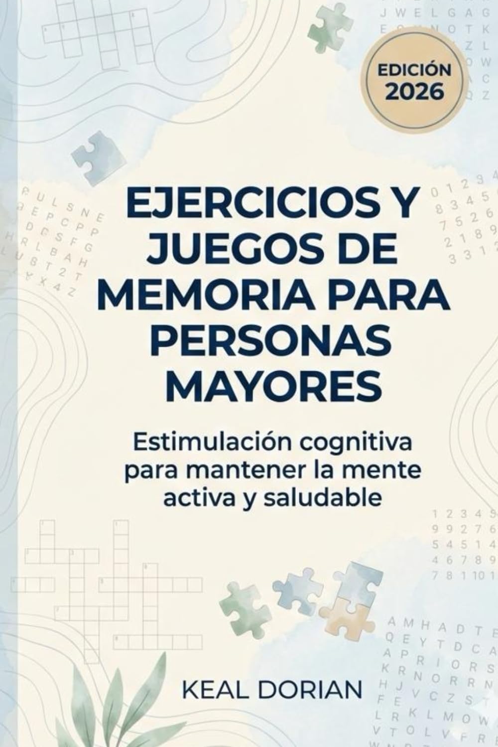 EJERCICIOS Y JUEGOS DE MEMORIA PARA PERSONAS MAYORES: Estimulación cognitiva para mantener la mente activa y saludable