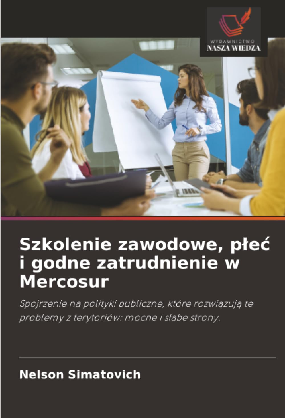 Szkolenie zawodowe, p¿e¿ i godne zatrudnienie w Mercosur: Spojrzenie na polityki publiczne, które rozwi¿zuj¿ te problemy z terytoriów: mocne i s¿abe strony.