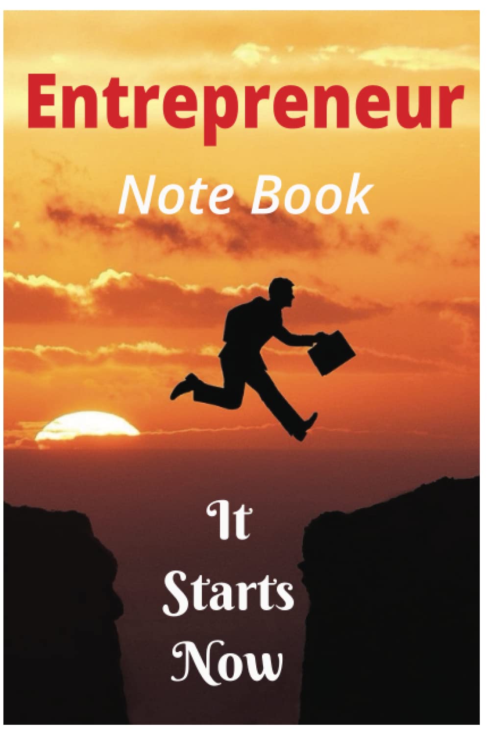 Entrepreneur Note Book It Starts Now: Paperback note book