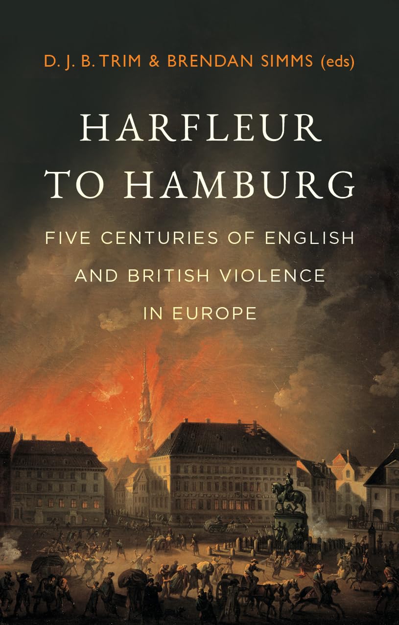 Harfleur to Hamburg by D. J. B. Trim, Brendan Simms - 9781911723172