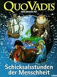 Quo Vadis, Augenblicke der Geschichte, Bd.1, Schicksalsstunden der Menschheit - Hans-Christian Huf