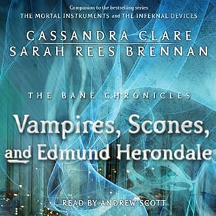 Vampires Scones And Edmund Herondale Bane Chronicles Book 3 By Sarah Rees Brennan And Cassandra Clare