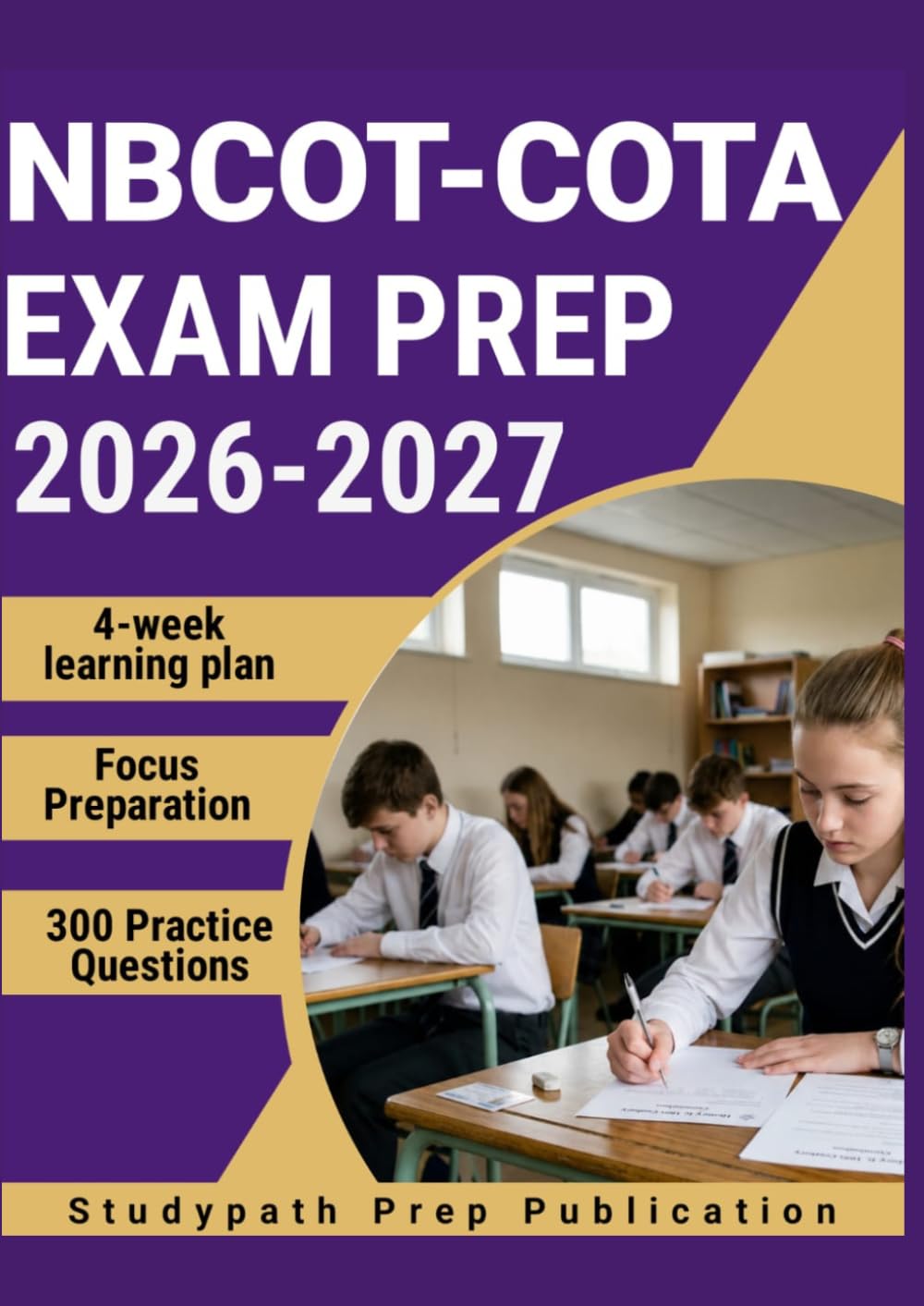NBCOT-COTA EXAM PREP 2026–2027: 300 Practice Questions & Rationales for Occupational Therapy Assistant Review with a 6-Week Study Plan