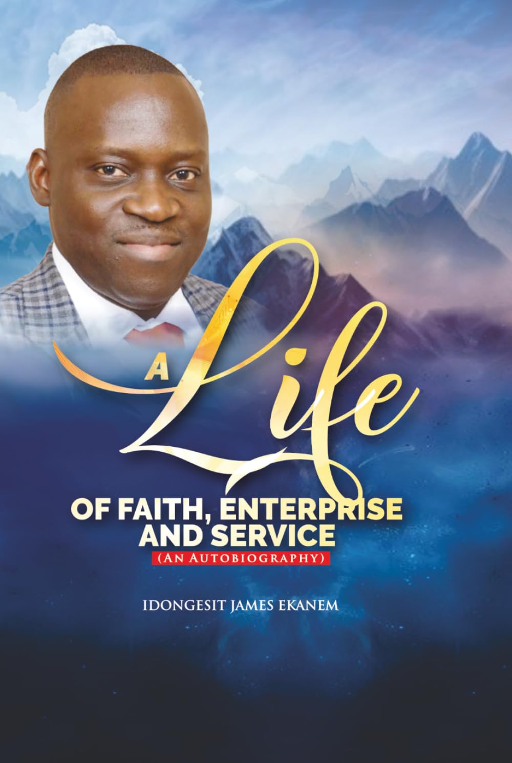 A Life of Faith, Enterprise and Service (An Autobiography)