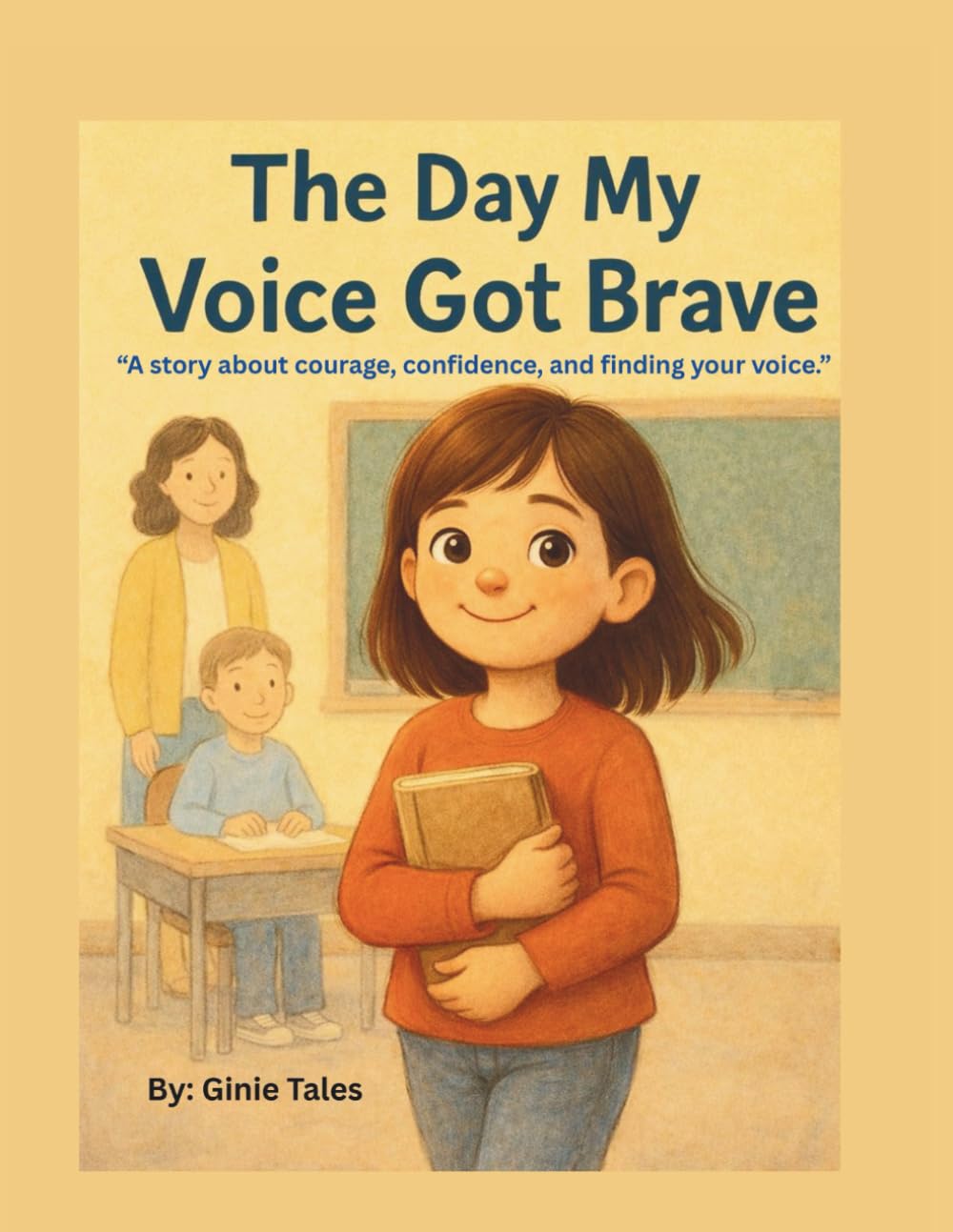 The Day My Voice Got Brave: “A story about courage, confidence, and finding your voice.”