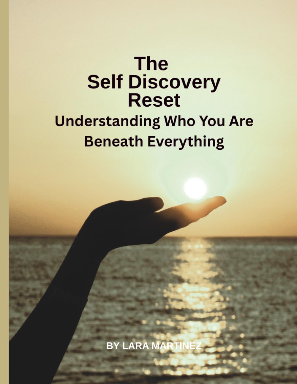 The Self Discovery Reset: Understanding Who You Are Beneath Everything (The Self Evolution Project)